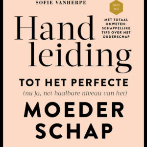 Handleiding moederschap - Sofie Vanherpe - Lannoo